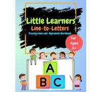 Little Learners Line-to-Letters: Tracing Lines and Alphabets Workbook: - Learning & Practice Workbook for Kids Ages 3+ | Pen Control, Line Tracing, Letter Tracing | 50 Fun-Filled Pages