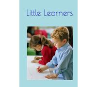 Little Learners: Little Learners: fun school classroom notebook for kids students writing practice and study journal