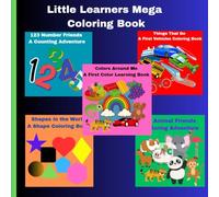Little Learners Mega Coloring Book - 5 Books in One: 125 Pages of Fun with Letters, Numbers, Shapes, Colors & Vehicles for Kids Ages 3-5