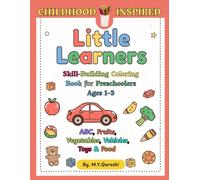 Little Learners: Skill-Building Coloring Book for Preschoolers Ages 1-3: ABCs, Big Print & Thick Lines - Easy Shapes, Fruits, Vegetables, Vehicles, Toys & Food for First Alphabet Fun
