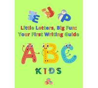 Little Letters, Big Fun: Your First Writing Guide ABC Kids | Alphabet Handwriting | Preschool writing Workbook | Print handwriting book | For Children