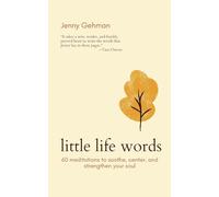 Little Life Words: 60 Meditations to Soothe, Center, and Strengthen Your Soul