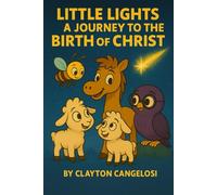 Little Lights A Journey to the Birht of Christ