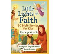 Little Lights of Faith: 50 Bible Stories for Kids | Bilingual English-Hindi Translations | For Age 4 to 8