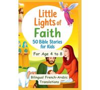 Little Lights of Faith: 50 Bible Stories for Kids | Bilingual French-Arabic Translations | For Age 4 to 8