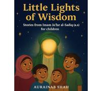 Little Lights of Wisdom: Stories from Imam Jafar al-Sadiq (a.s) for Children