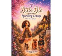 Little Lila and the Sparkling Cottage: Where the magic begins...
