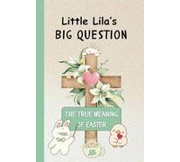 Little Lila's Big Question: The True Meaning of Easter