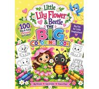 Little Lily Flower & Beetle: The Big Coloring Book: 100 Big & Easy Pictures to Color!