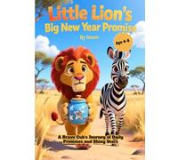 Little Lion's Big New Year Promise: Kids Book About Bravery, Goals & New Year Resolutions for Ages 4-8: Cute Children's Picture Book Teaching Courage, ... - Perfect New Year's Story for Preschoolers