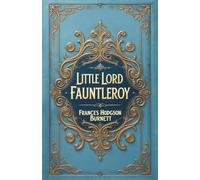 Little Lord Fauntleroy: A Beloved Children's Classic