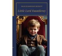 Little Lord Fauntleroy: An Original and Unabridged Edition