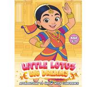 Little Lotus Big Dreams: Affirmations To Grow With Confidence