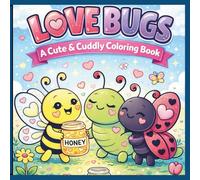 Little Love Bugs: A Cute & Cuddly Coloring Book: Fun and Friendly Valentine Bugs to Color and Share