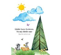 Little Love Letters to my Little One: A tender spot to save every giggle, milestone, and memory. Lined pages for writing and blank areas for photos or keepsakes. Capture each moment with love.