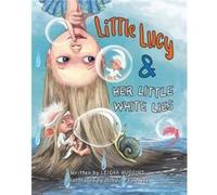 Little Lucy Her Little White Lies by Leigha Huggins Leigha Huggins (Auteur)