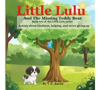Little Lulu and the Missing Teddy: An Inspiration children's story about kindness, helping, and never giving up