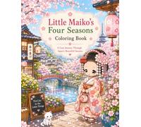 Little Maiko’s Four Seasons Coloring Book : A Cute Journey Through Japan’s Beautiful Seasons