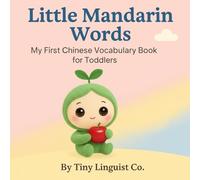 Little Mandarin Words: My First Chinese Vocabulary Book for Toddlers
