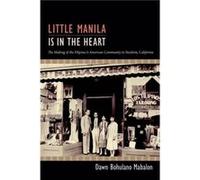 Little Manila Is in the Heart by Dawn Bohulano Mabalon Dawn Bohulano Mabalon (Auteur)