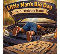 Little Man's Big Day Pt. 3 "Helping Hand" - Lonnie L Lesane - TankheadSr Writings - ebook (ePub) - Livre