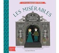 Little Master Hugo: Les Miserables: A Babylit French Primer (BabyLit Books) - [Version Originale] Inconnu (Auteur)