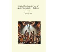 Little Masterpieces of Autobiography: Actors