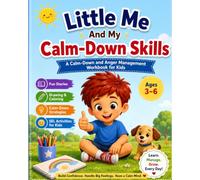 Little Me And My Calm-Down Skills: A Feelings and Calm-Down Skills Activity Book for Preschool, Kindergarten, and Homeschool Learning!