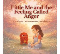 Little Me and the Feeling Called Anger: A gentle, child psychology based story to help children understand and manage anger