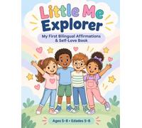 Little Me Explorer: My First Bilingual Affirmations & Self-Love Book