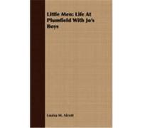 Little Men: Life at Plumfield with Jo's Boys Alcott, Louisa May (Auteur)