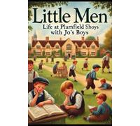 Little Men Life at Plumfield with Jo's Boys: With original illustrations - annotated