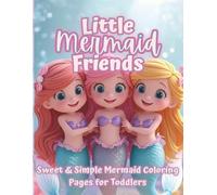 Little Mermaid Friends: Sweet & Simple Mermaid Coloring Pages for Toddlers | Fun, Easy Designs for Ages 2-5 | Part of the Beloved Little Series