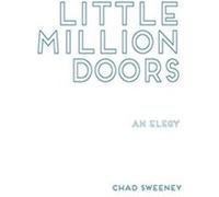 Little Million Doors by Chad Sweeney Chad Sweeney (Auteur)