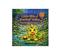 Little Milo of Starleaf Valley: Where Little Stars Learn to Shine