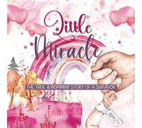 Little Miracle - The True & Inspiring Story of a Survivor: Children's Book