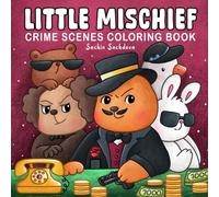 Little Mischief: Crime Scenes Coloring Book for Adults and Teens featuring Fuzzy Animals Friends, Little Hygge Moments for Fun and Relaxation
