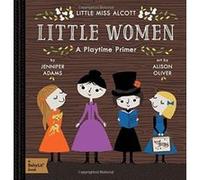 Little Miss Alcott: Little Women (A Babylit Playtime Primer) - [Version Originale] Inconnu (Auteur)
