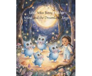 Little Miss Bossy Britches: Mina and the dreamland Zoogs