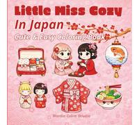 Little Miss Cozy in Japan: Coloring Book: Bold and Easy, Super Cute Designs for Adults and Teens (Little Miss Cozy Series)