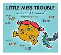 Little Miss Trouble & The Mermaid Roger Hargreaves, (Auteur)
