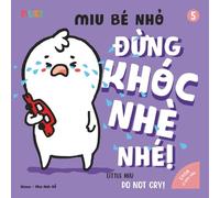 Little Miu, Do Not Cry!: A Heartwarming Picture Book to Help Toddlers Express Feelings with Words Instead of Tears and Build Early Communication Skills