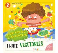 Little Miu, I Hate Vegetables!: A Heartwarming Story to Help Toddlers Overcome Picky Eating, Understand the Power of Nutrition, and Build Healthy Digestion Habits (Ages 3-6)