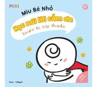 Little Miu, Learn to Say Thanks: A Bilingual Vietnamese-English Children's Book on Gratitude, Manners, and the Joy of Saying Thank You for Toddlers and Preschoolers (Ages 1-6)