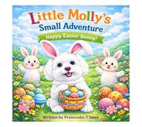 Little Molly`s Small Adventure: Happy Easter Bunny!