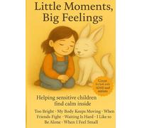 Little Moments, Big Feelings: Six gentle stories for sensitive kids