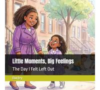 Little Moments, Big Feelings: The Day I Felt Left Out
