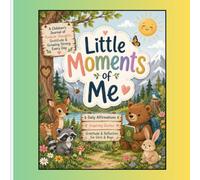 Little Moments of Me: An inspiring children's affirmation journal