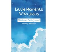 Little Moments With Jesus: Children's Faith Journal