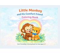 Little Monkey and His Comfort Friend Colouring Book | Kids Guided Colouring Book: 40 Cute Colour-and-Copy Pages for Kids Ages 3-7 - Follow the Colour Guide and Learn to Colour with Confidence
